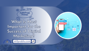 What Is Most Important for the Success of Digital Marketing