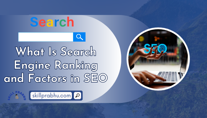 You are currently viewing What Is Search Engine Ranking and Factors in SEO