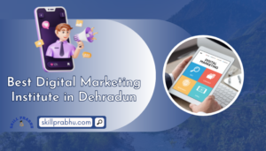 Best Digital Marketing Institute in Dehradun