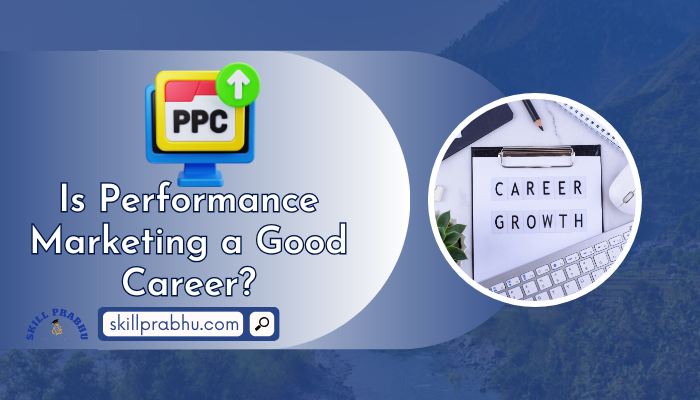 You are currently viewing Is Performance Marketing a Good Career?