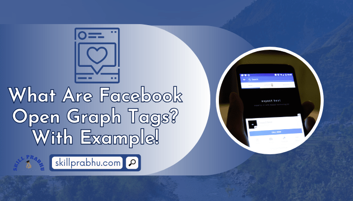 You are currently viewing What Are Facebook Open Graph Tags? With Example!