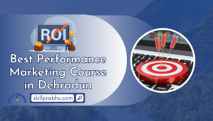 Read more about the article Best Performance Marketing Course in Dehradun with Placement